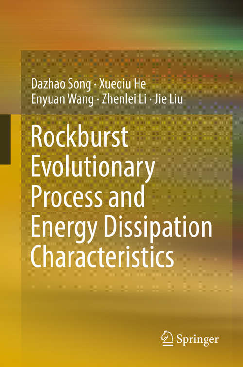 Book cover of Rockburst Evolutionary Process and Energy Dissipation Characteristics (1st ed. 2020)