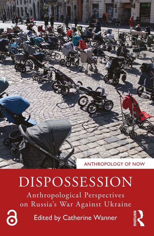 Book cover of Dispossession: Anthropological Perspectives on Russia’s War Against Ukraine (Anthropology of Now)