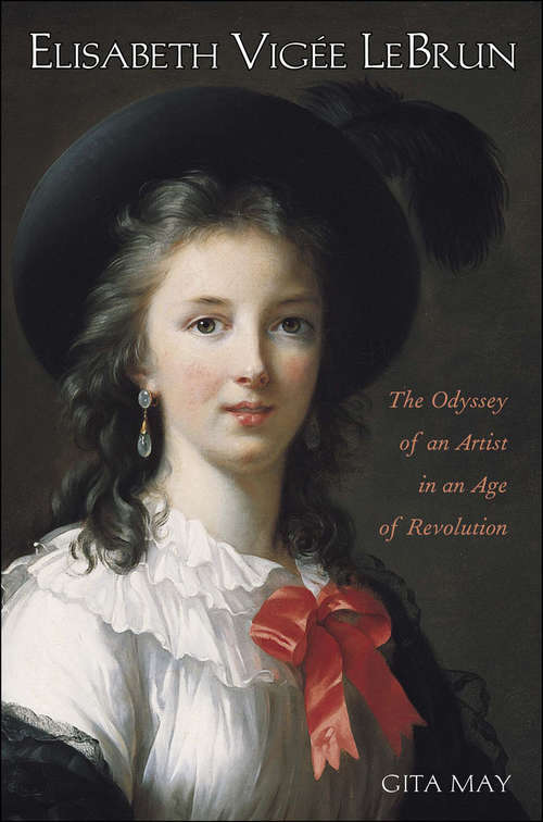 Book cover of Elisabeth Vigée Le Brun: The Odyssey of an Artist in an Age of Revolution