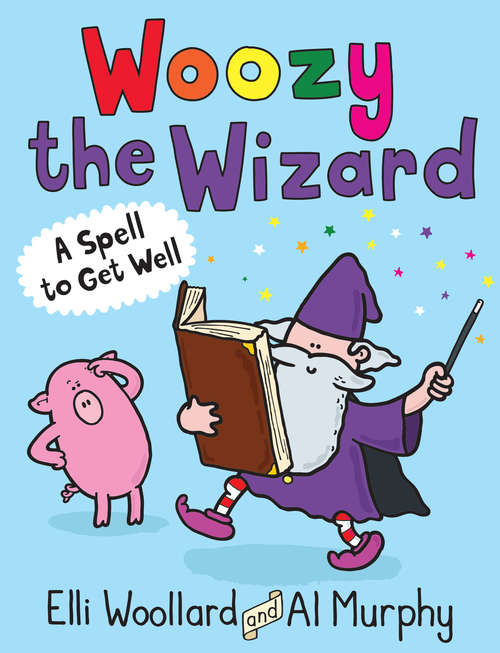 Book cover of Woozy the Wizard: A Spell to Get Well (Main) (Woozy the Wizard #1)