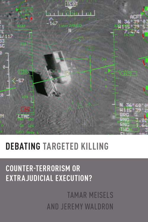 Book cover of DEBATING TARGETED KILLING DEBETH C: Counter-Terrorism or Extrajudicial Execution? (Debating Ethics)
