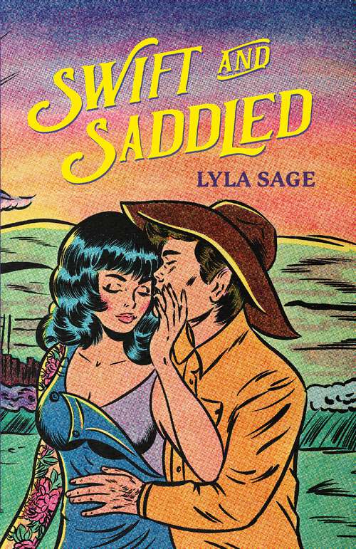 Book cover of Swift and Saddled: The must-read, small-town romance and TikTok sensation! (Rebel Blue Ranch)