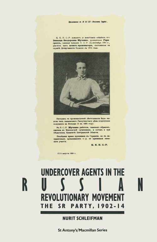 Book cover of Undercover Agents in the Russian Revolutionary Movement: The Sr Party 1902-1914 (1st ed. 1988) (St Antony's Series)