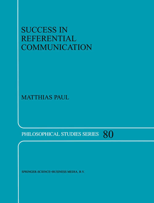 Book cover of Success in Referential Communication (1999) (Philosophical Studies Series #80)