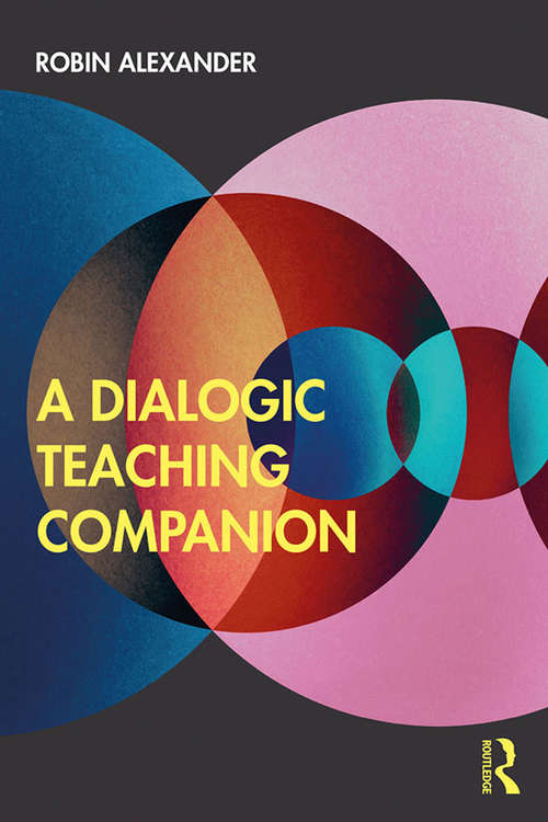 Book cover of A Dialogic Teaching Companion: A Handbook For Educators