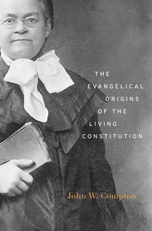 Book cover of The Evangelical Origins of the Living Constitution