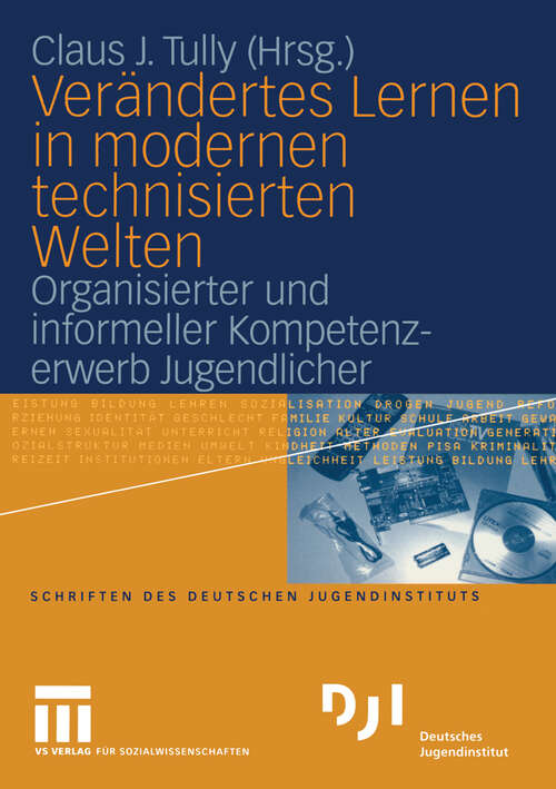 Book cover of Verändertes Lernen in modernen technisierten Welten: Organisierter und informeller Kompetenzerwerb Jugendlicher (2004) (DJI - Jugendsurvey)