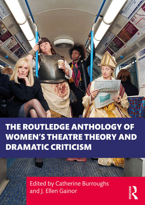 Book cover of The Routledge Anthology of Women's Theatre Theory and Dramatic Criticism
