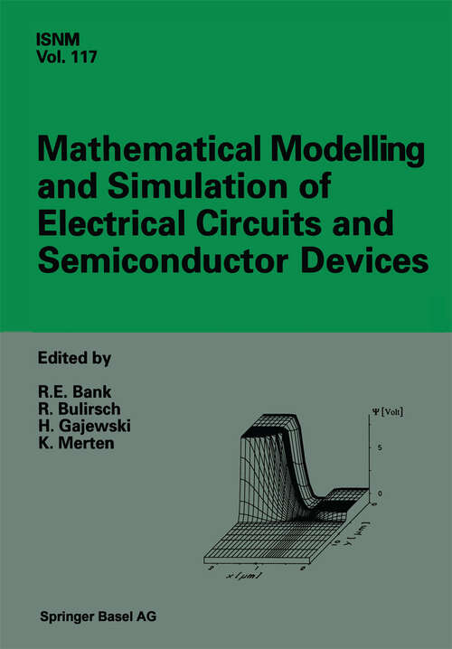 Book cover of Mathematical Modelling and Simulation of Electrical Circuits and Semiconductor Devices: Proceedings of a Conference held at the Mathematisches Forschungsinstitut, Oberwolfach, July 5–11, 1992 (1994) (International Series of Numerical Mathematics #117)