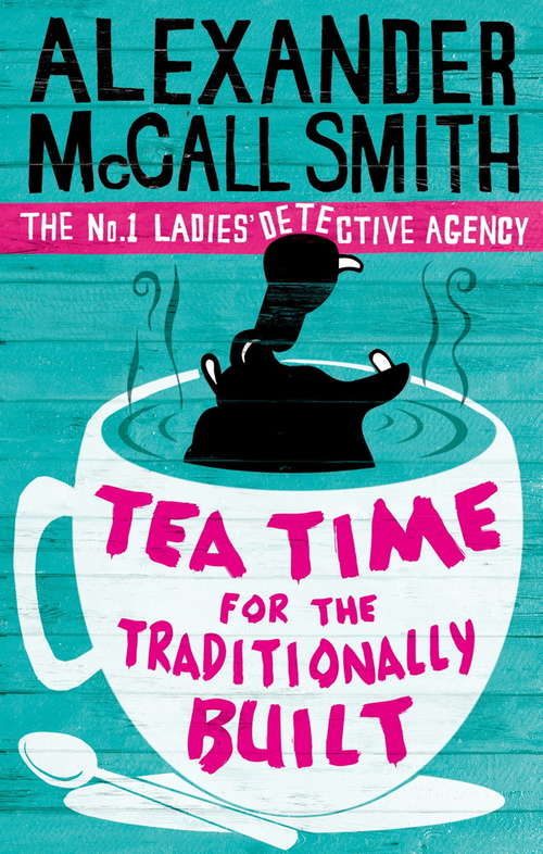 Book cover of Tea Time For The Traditionally Built (No. 1 Ladies' Detective Agency #10)