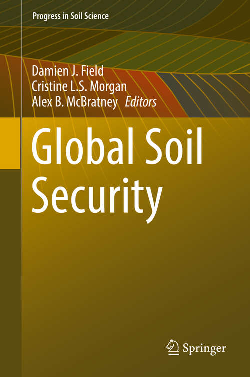 Book cover of Global Soil Security: Soil Science-society Interfaces: Proceedings Of The 2nd Global Soil Security Conference, December 5-6, 2016, Paris, France (1st ed. 2017) (Progress in Soil Science)