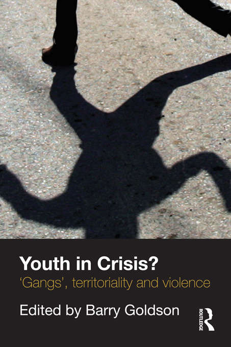 Book cover of Youth in Crisis?: 'Gangs', Territoriality and Violence