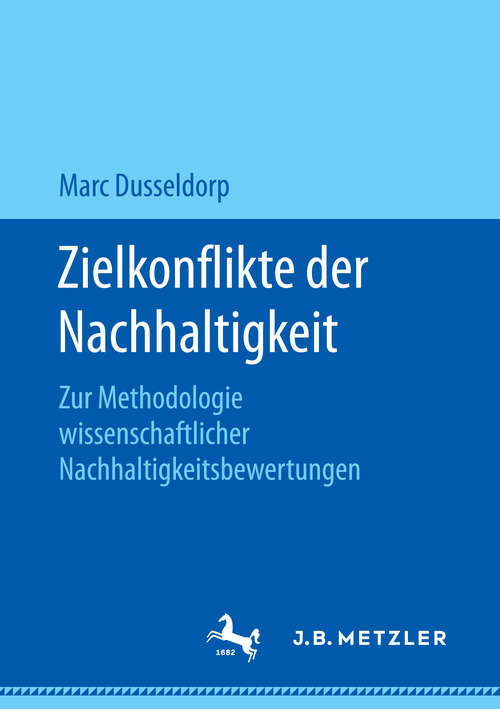 Book cover of Zielkonflikte der Nachhaltigkeit: Zur Methodologie wissenschaftlicher Nachhaltigkeitsbewertungen