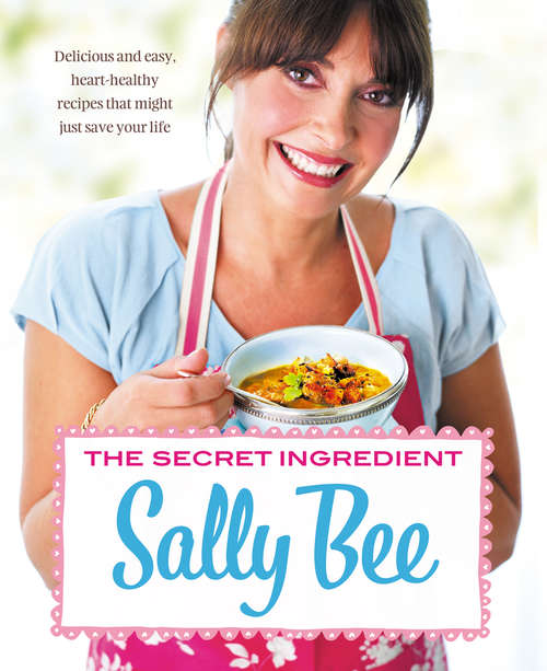 Book cover of The Secret Ingredient: Delicious,easy Recipes Which Might Just Save Your Life (ePub edition)