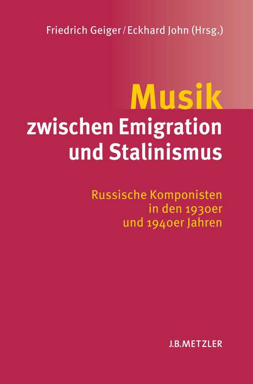 Book cover of Musik zwischen Emigration und Stalinismus: Russische Komponisten in den 1930er und 1940er Jahren (1. Aufl. 2004)