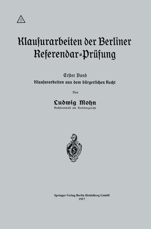 Book cover of Klausurarbeiten der Berliner Referendar-Prüfung: Erster Band: Klausurarbeiten aus dem bürgerlichen Recht (1917)