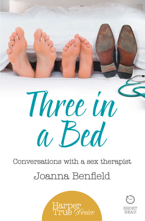 Book cover of Three in a Bed: Conversations With A Sex Therapist (ePub edition) (HarperTrue Desire – A Short Read)