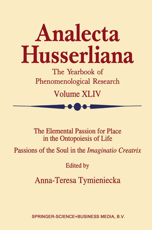 Book cover of The Elemental Passion for Place in the Ontopoiesis of Life: Passions of the Soul in the Imaginatio Creatrix (1995) (Analecta Husserliana #44)