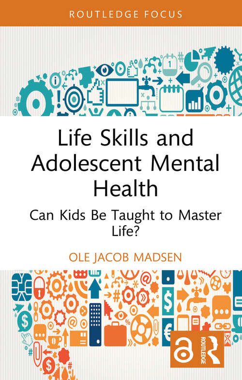 Book cover of Life Skills and Adolescent Mental Health: Can Kids Be Taught to Master Life? (Routledge Focus on Mental Health)