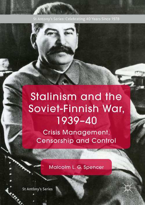 Book cover of Stalinism and the Soviet-Finnish War, 1939–40: Crisis Management, Censorship and Control (St Antony's Series)