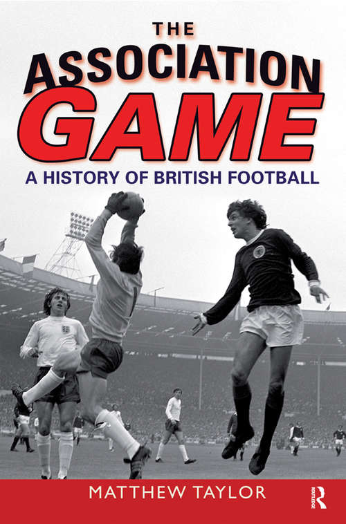 Book cover of The Association Game: A History of British Football