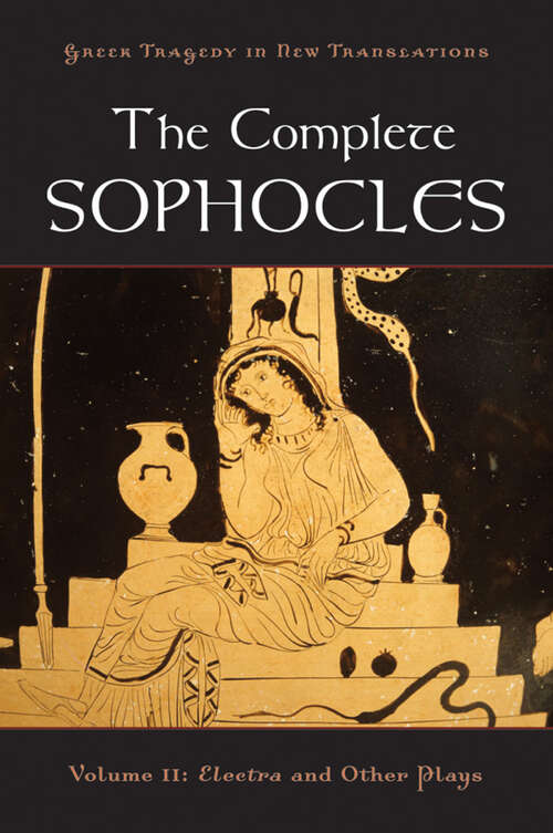 Book cover of The Complete Sophocles: Volume II: Electra and Other Plays (Greek Tragedy in New Translations)