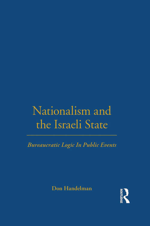 Book cover of Nationalism and the Israeli State: Bureaucratic Logic In Public Events