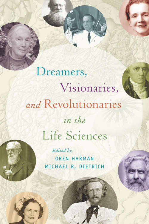 Book cover of Dreamers, Visionaries, and Revolutionaries in the Life Sciences