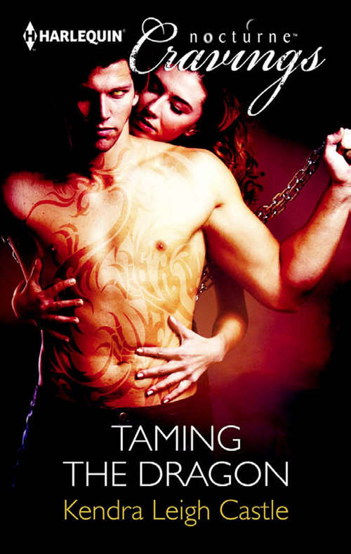Book cover of Taming the Dragon: Savage Dragon / Dragon Warrior / Taming The Dragon / Lord Dragon's Conquest / Claimed By Desire (ePub First edition) (Mills And Boon Nocturne Cravings Ser.)