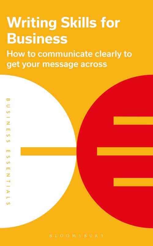 Book cover of Writing Skills for Business: How to communicate clearly to get your message across (Business Essentials)