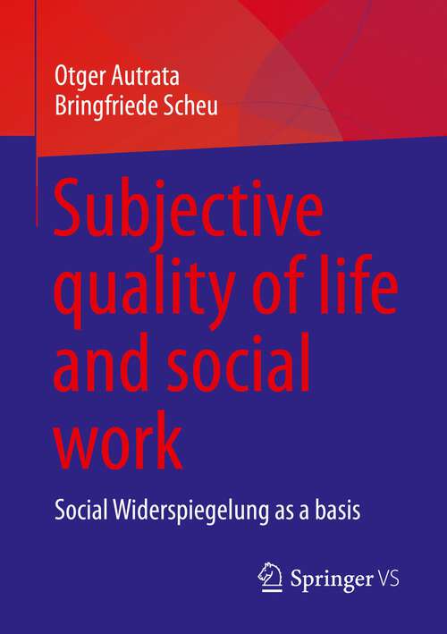 Book cover of Subjective quality of life and social work: Social Widerspiegelung as a basis (1st ed. 2023)
