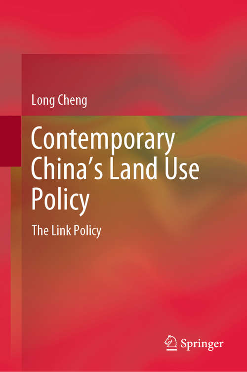 Book cover of Contemporary China’s Land Use Policy: The Link Policy (1st ed. 2021)
