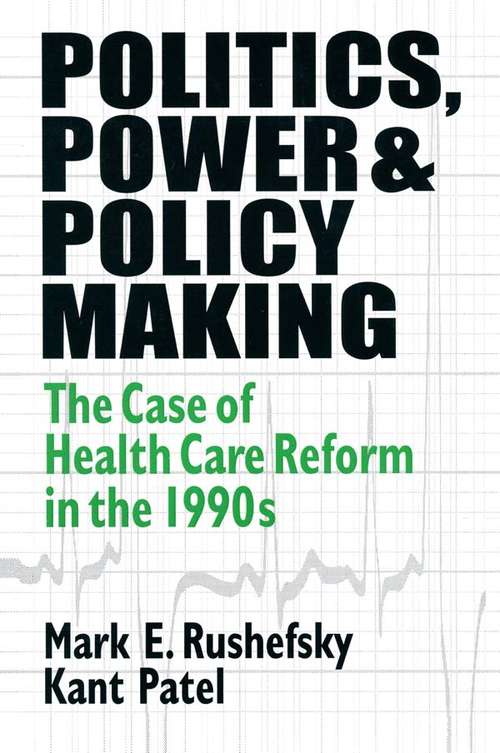 Book cover of Politics, Power and Policy Making: Case of Health Care Reform in the 1990s