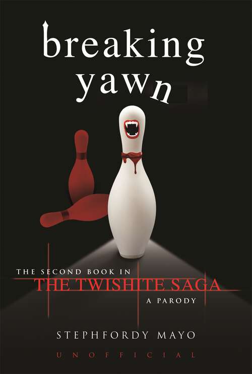 Book cover of Breaking Yawn: The Second Book in the Twishite Saga: A Parody