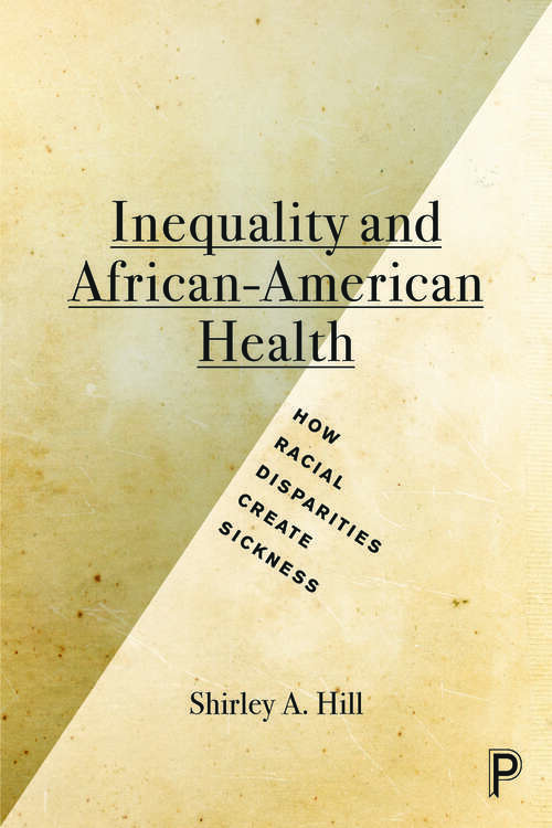 Book cover of Inequality and African-American health: How racial disparities create sickness
