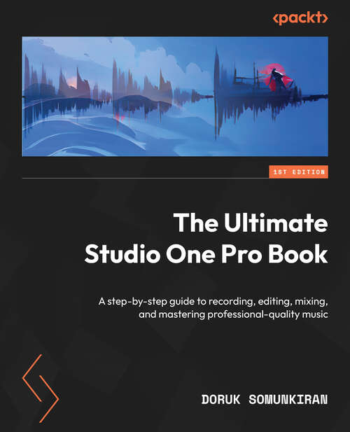 Book cover of The Ultimate Studio One Pro Book: A Step-by-step Guide To Recording, Editing, Mixing, And Mastering Professional-quality Music