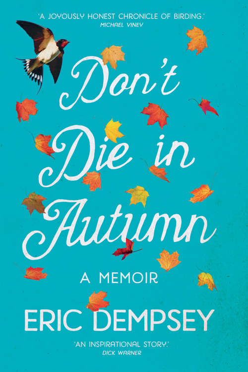 Book cover of Don't Die in Autumn: The Heartwarming Memoir of Eric Dempsey, Ireland’s Most Loved Birdwatcher