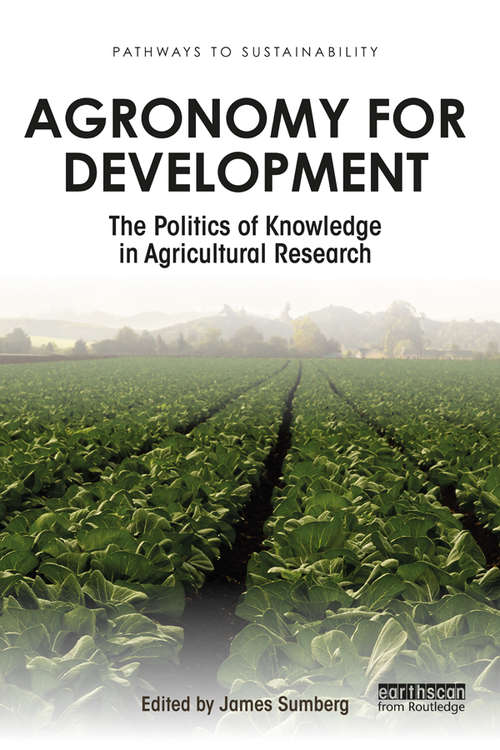 Book cover of Agronomy for Development: The Politics of Knowledge in Agricultural Research (Pathways to Sustainability)