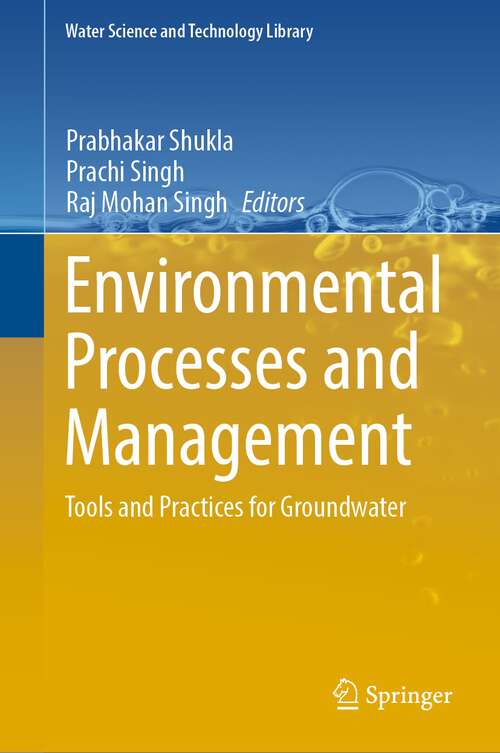 Book cover of Environmental Processes and Management: Tools and Practices for Groundwater (1st ed. 2023) (Water Science and Technology Library #120)