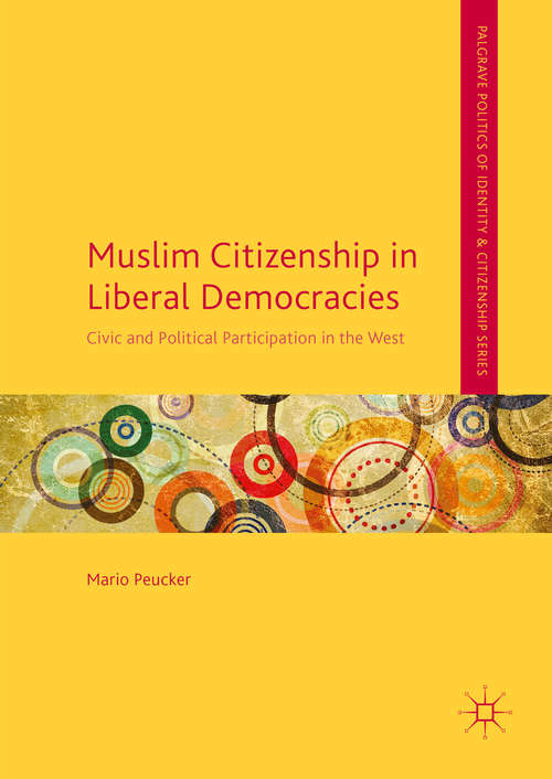Book cover of Muslim Citizenship in Liberal Democracies: Civic and Political Participation in the West (1st ed. 2016) (Palgrave Politics of Identity and Citizenship Series)