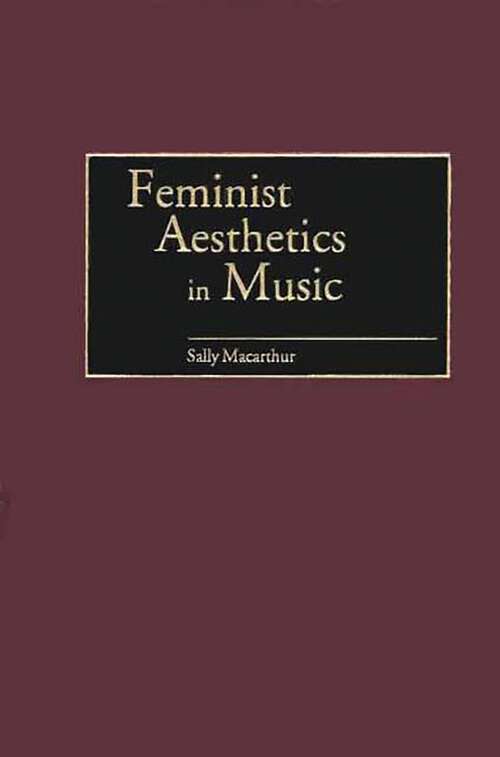 Book cover of Feminist Aesthetics in Music (Contributions to the Study of Music and Dance)