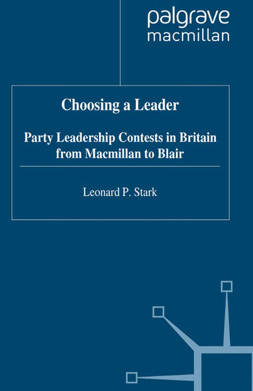 Book cover of Choosing a Leader: Party Leadership Contests in Britain from Macmillan to Blair (1996)
