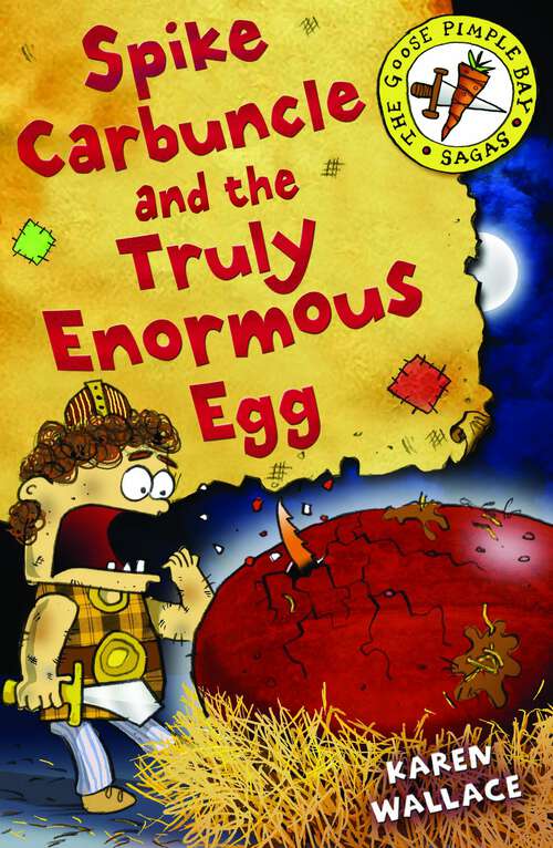 Book cover of Spike Carbuncle and the Truly Enormous Egg (The Goose Pimple Bay Sagas)