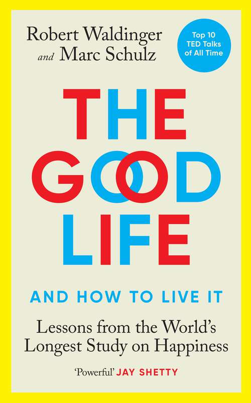 Book cover of The Good Life: Lessons from the World's Longest Study on Happiness