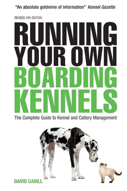 Book cover of Running Your Own Boarding Kennels: The Complete Guide to Kennel and Cattery Management (4th edition) (PDF)