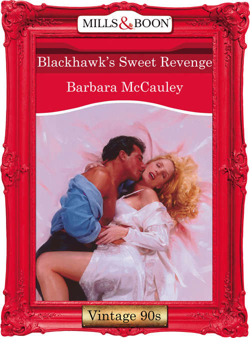 Book cover of Blackhawk's Sweet Revenge (ePub First edition) (Mills And Boon Vintage Desire Ser. #1230)