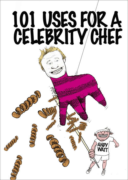 Book cover of 101 Uses for a Celebrity Chef