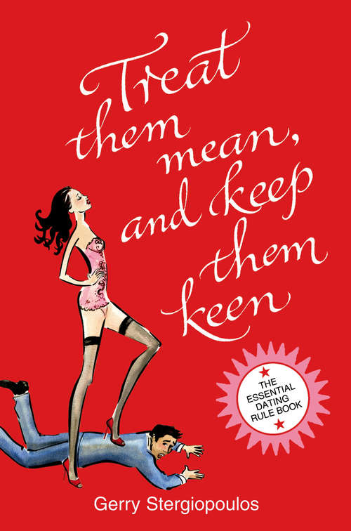 Book cover of Treat them Mean and Keep them Keen: The Essential Dating Rule Book
