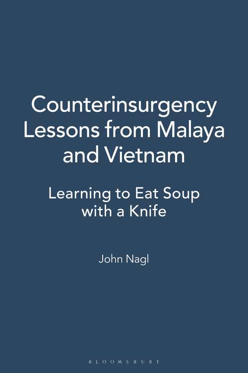 Book cover of Counterinsurgency Lessons from Malaya and Vietnam: Learning to Eat Soup with a Knife (Non-ser.)