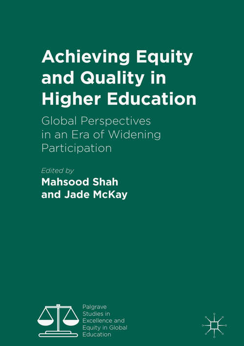 Book cover of Achieving Equity and Quality in Higher Education: Global Perspectives in an Era of Widening Participation (Palgrave Studies in Excellence and Equity in Global Education)